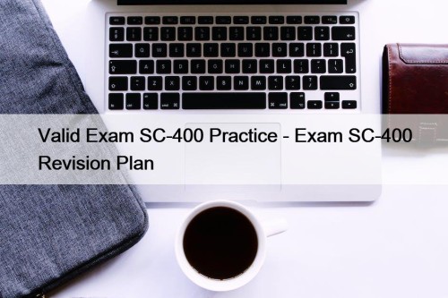 Valid Exam SC-400 Practice - Exam SC-400 Revision ...