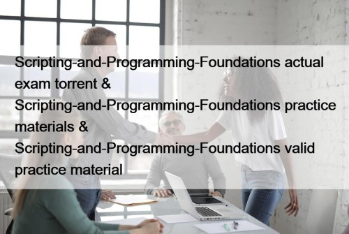 Scripting-and-Programming-Foundations actual exam torrent & Scripting-and-Programming-Foundations practice materials ...